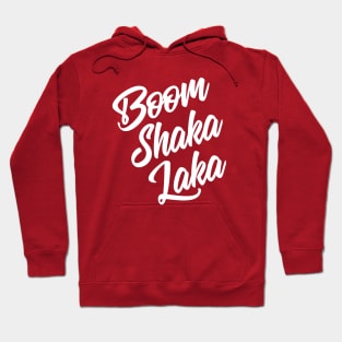 Boom Shaka Laka Hoodie